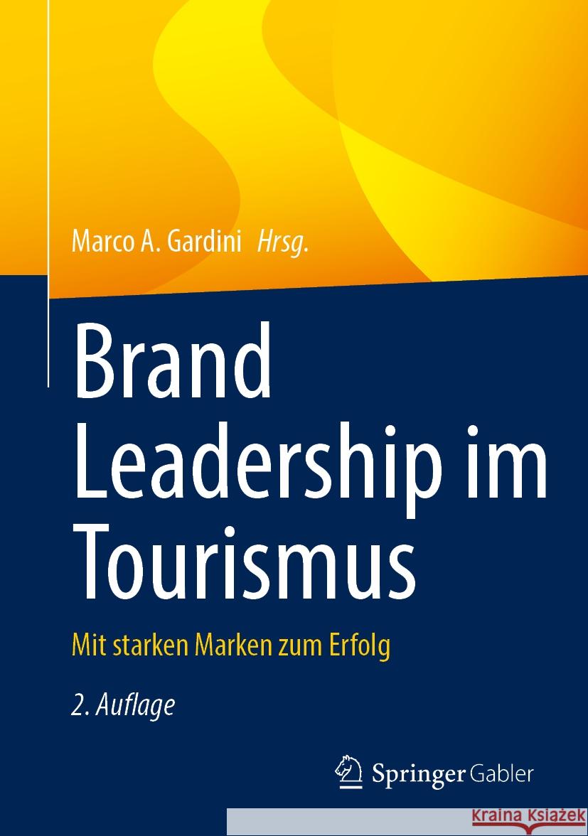 Brand Leadership Im Tourismus: Mit Starken Marken Zum Erfolg Marco a. Gardini 9783658455392 Springer Gabler - książka