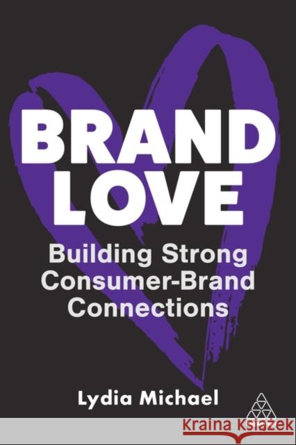 Brand Love – Building Strong Consumer–Brand Connections Lydia Michael 9781398611306  - książka