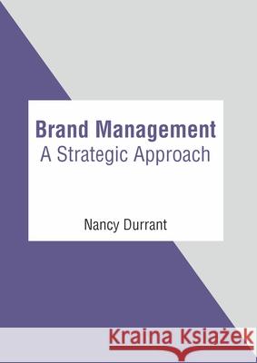 Brand Management: A Strategic Approach Nancy Durrant 9781639890880 States Academic Press - książka