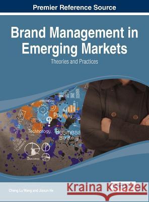 Brand Management in Emerging Markets: Theories and Practices Cheng Lu Wang Wei Wang 9781466662421 Business Science Reference - książka