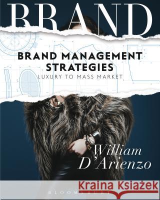 Brand Management Strategies: Luxury and Mass Markets William D'Arienzo 9781501306679 Fairchild Books & Visuals - książka