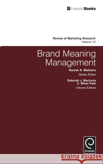 Brand Meaning Management Deborah MacInnis, C. Whan Park, Naresh K. Malhotra, Naresh K. Malhotra 9781784419325 Emerald Publishing Limited - książka
