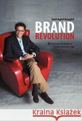 Brand Revolution: Ousting Old Mideast Trading Mindsets Baaghil, Said Aghil 9781469732510 iUniverse.com - książka