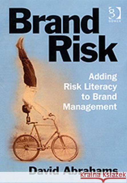 Brand Risk: Adding Risk Literacy to Brand Management Abrahams, David 9780566087240  - książka