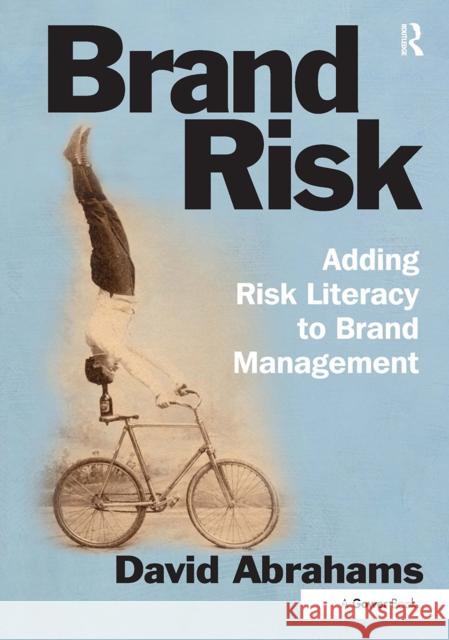 Brand Risk: Adding Risk Literacy to Brand Management David Abrahams 9781032837840 Routledge - książka