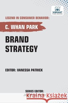 Brand Strategy C. Whan Park Publishers 9781636516189 Vibrant Publishers - książka