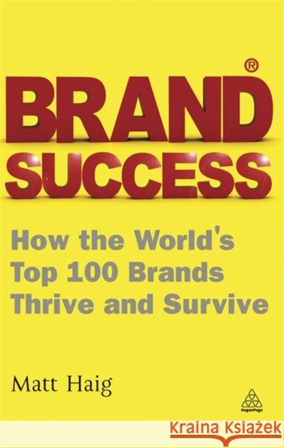 Brand Success: How the World's Top 100 Brands Thrive and Survive Haig, Matt 9780749462871  - książka