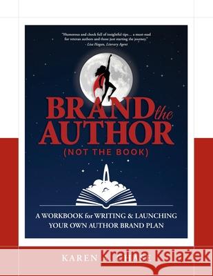 Brand the Author (Not the Book): A Workbook for Writing & Launching Your Own Author Brand Plan Karen A. Chase 9781733752848 224pages - książka