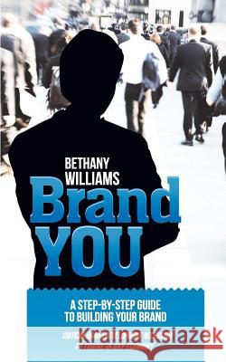 Brand YOU: The Art of Packaging and Marketing You or Your Business to the Market Williams, Bethany A. 9780615502977 Bethany a Williams - książka