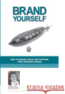 Brand Yourself: How to Design, Build and Position Your Personal Brand MS Rachel Quilty 9781921630446 Global Publishing Group - książka