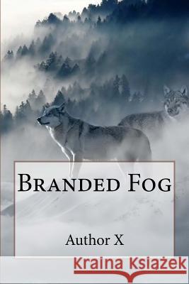 Branded Fog Author X 9781544183909 Createspace Independent Publishing Platform - książka