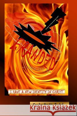Branded: I Have a New Identity in Christ Carolyn Hendrix Engledow 9781442157910 Createspace - książka