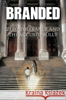 Branded: Zero Tolerance and the Accused Bully Christine a. Vassell-Morgan J. McCrary Christopher Stockwell 9781515223085 Createspace Independent Publishing Platform - książka