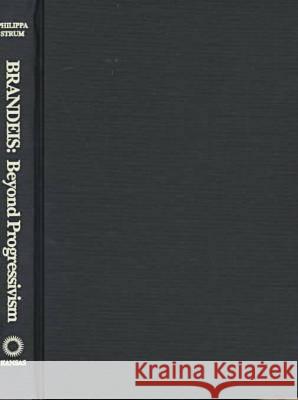 Brandeis: Beyond Progressivism Philippa Strum Phillipa Strum 9780700606030 University Press of Kansas - książka