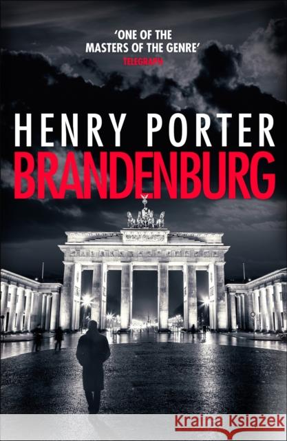 Brandenburg: On the 30th anniversary, a brilliant thriller about the fall of the Berlin Wall Henry Porter 9781787479456 Quercus Publishing - książka