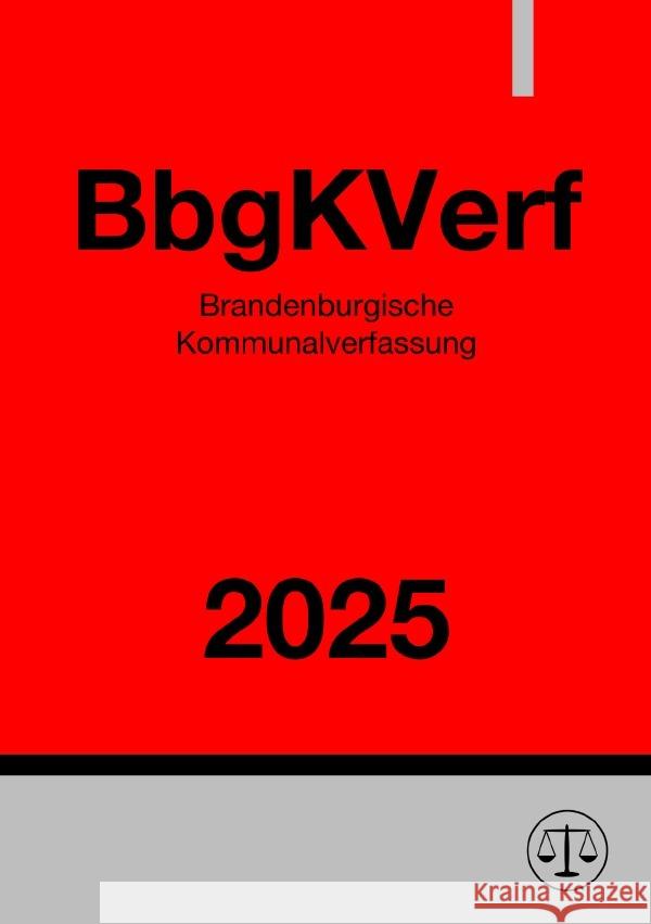 Brandenburgische Kommunalverfassung - BbgKVerf 2025 Studier, Ronny 9783818712129 epubli - książka