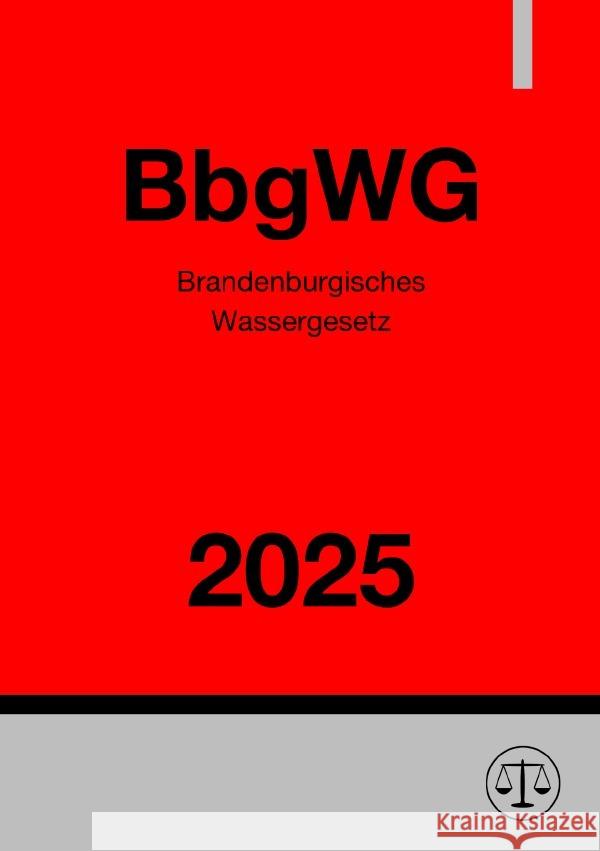 Brandenburgisches Wassergesetz - BbgWG 2025 Deutschland, Gesetze24 9783819776915 epubli - książka