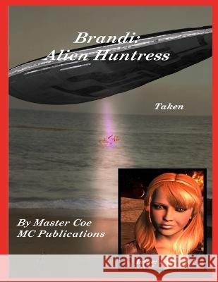 Brandi: Alien Huntress - Taken Master Coe 9781609650193 MC Publications - książka