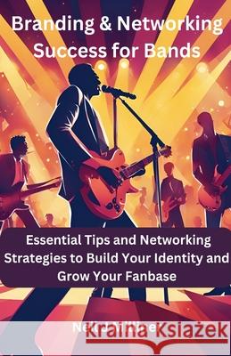 Branding & Networking Success for Bands Neil J Milliner 9798227512901 Neil Milliner - książka