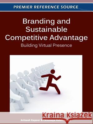 Branding and Sustainable Competitive Advantage: Building Virtual Presence Kapoor, Avinash 9781613501719 Business Science Reference - książka