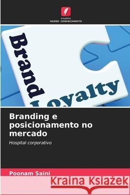 Branding e posicionamento no mercado Saini, Poonam 9786202474733 Edições Nosso Conhecimento - książka