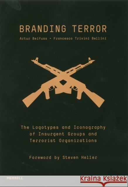 Branding Terror: The Logotypes and Iconography of Insurgent Groups and Terrorist Organizations Artur Beifuss 9781858946016  - książka