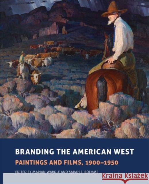 Branding the American West, 23: Paintings and Films, 1900-1950 Wardle, Marian 9780806152912 University of Oklahoma Press - książka