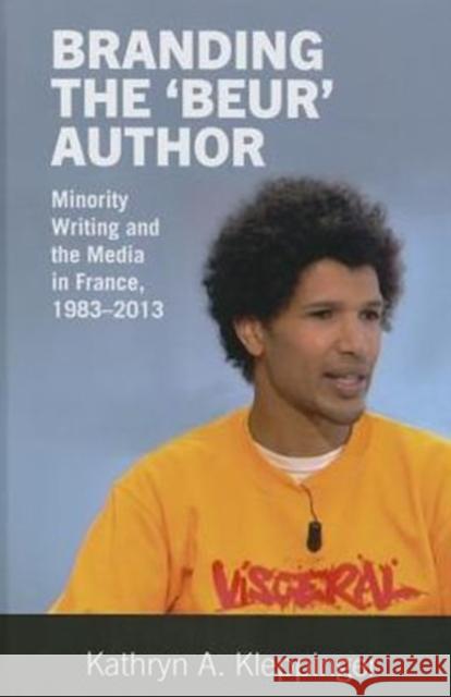 Branding the 'Beur' Author: Minority Writing and the Media in France Kleppinger, Kathryn A. 9781781381960 Liverpool University Press - książka