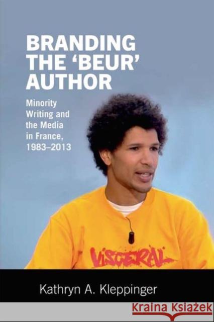 Branding the 'Beur' Author: Minority Writing and the Media in France Kleppinger, Kathryn A. 9781800349063 Liverpool University Press - książka