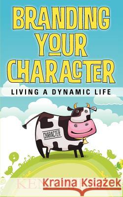 Branding Your Character: Living A Dynamic Life Owens, Ken 9780615551968 Personal Dynamics Publishing - książka