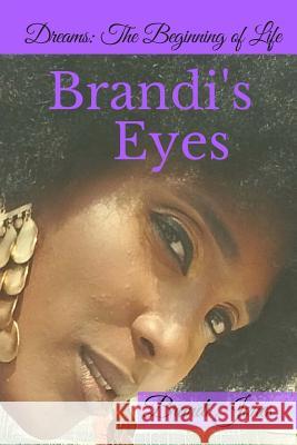 Brandi's Eyes: Dreams: The Beginning of Life Brandi Jones 9780692113882 DVR Enterprises LLC - książka