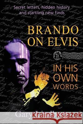 Brando on Elvis: In His Own Words Gary Lindberg 9781959770831 Calumet Editions - książka