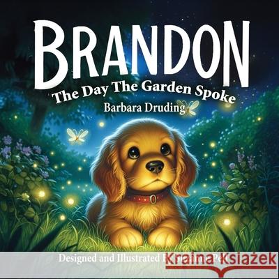 Brandon - The Day The Garden Spoke Barbara Druding Suzanne Lydia Pell 9781969146145 Books Bye Sue - Sue@booksbysue.com - książka
