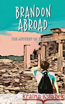 Brandon Abroad: The Mystery of the Ruins Al Morin 9781913717391 Acorn - książka