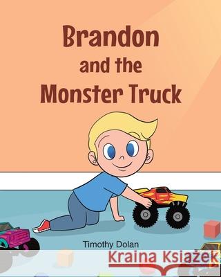 Brandon and the Monster Truck Timothy Dolan 9781098004316 Christian Faith Publishing - książka