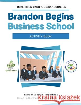 Brandon Begins Business School Activity Book Simon Card, Dujuan Johnson, Gabriel Tumblod 9798541054941 Independently Published - książka