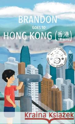 Brandon Goes to Hong Kong (Xiānggǎng 香港) Chu, Eugenia 9781733480826 Eugenia Chu - książka