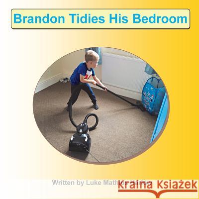 Brandon Tidies His Bedroom Luke Mathius Harlow 9781535259019 Createspace Independent Publishing Platform - książka