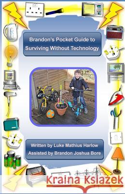 Brandon's Pocket Guide to Surviving Without Technology Luke Mathius Harlow 9781985380318 Createspace Independent Publishing Platform - książka