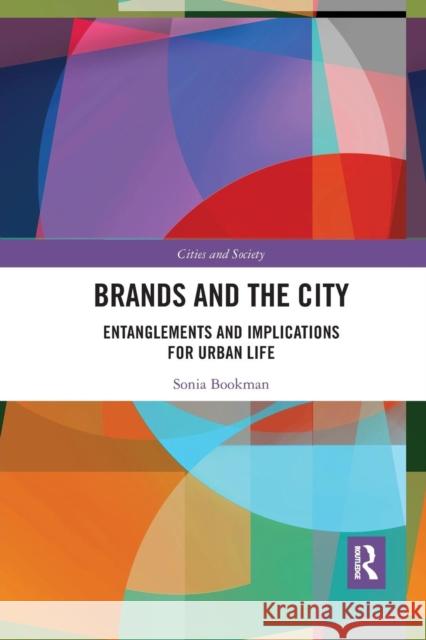 Brands and the City: Entanglements and Implications for Urban Life Sonia Bookman 9780367332976 Routledge - książka