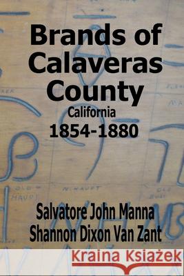 Brands of Calaveras County, California: 1854-1880 Salvatore John Manna Shannon Dixon Va 9781540327116 Createspace Independent Publishing Platform - książka
