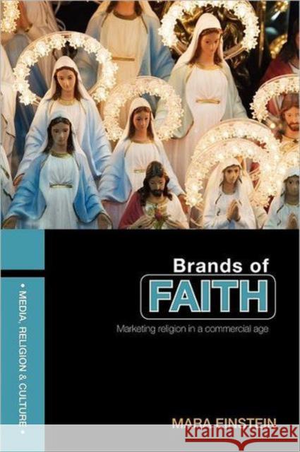 Brands of Faith: Marketing Religion in a Commercial Age Einstein, Mara 9780415409773 TAYLOR & FRANCIS LTD - książka