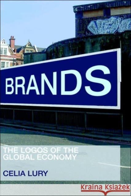 Brands: The Logos of the Global Economy Lury, Celia 9780415251822 Routledge - książka
