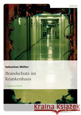Brandschutz im Krankenhaus Sebastian Muller Sebastian M 9783638776325 Grin Verlag - książka
