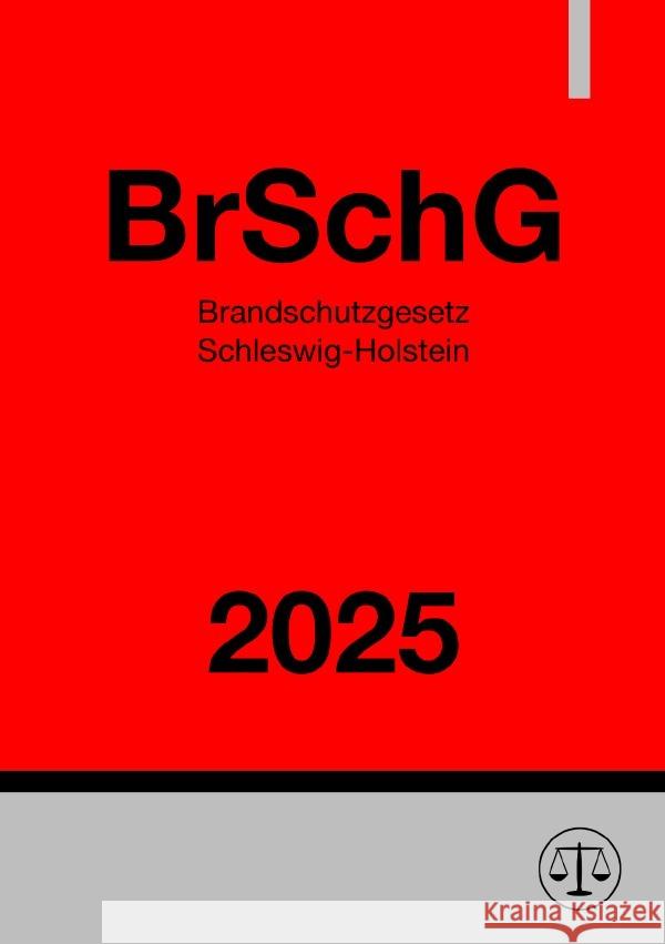Brandschutzgesetz Schleswig-Holstein - BrSchG 2025 Deutschland, Gesetze24 9783819760723 epubli - książka