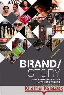 Brand/Story: Cases and Explorations in Fashion Branding Joseph H., II Hancock 9781501300028 Fairchild Books & Visuals - książka