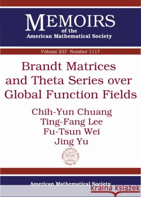 Brandt Matrices and Theta Series over Global Function Fields Chih-Yun Chuang Ting-Fang Lee Fu-Tsun Wei 9781470414191 American Mathematical Society - książka