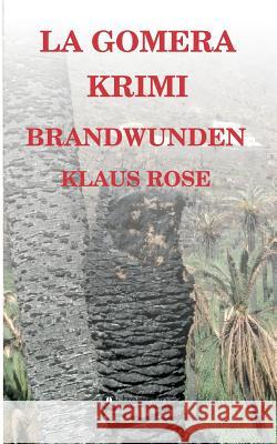 Brandwunden: La Gomera-Krimi Rose, Klaus 9783743923300 Tredition Gmbh - książka