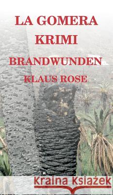 Brandwunden: La Gomera-Krimi Rose, Klaus 9783743923317 Tredition Gmbh - książka