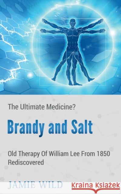 Brandy and Salt - The Ultimate Medicine? Jamie Wild   9781639202157 Notion Press - książka